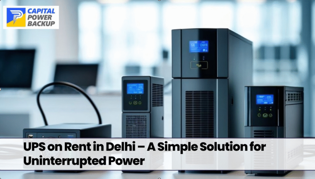 ups on rent in delhi